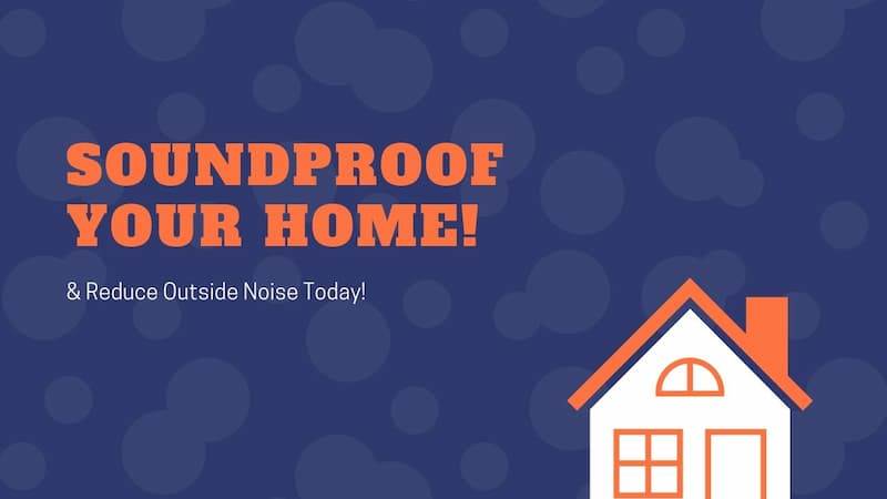 Soundproof your home How to Make a Room Soundproof From Outside Noise